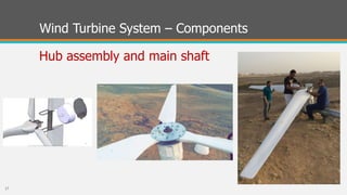 Hub assembly and main shaft
Wind Turbine System – Components
17
 