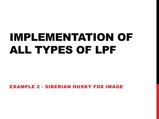 Lpf Type Implementation and comparison of Low pass filters in Frequency domain ...