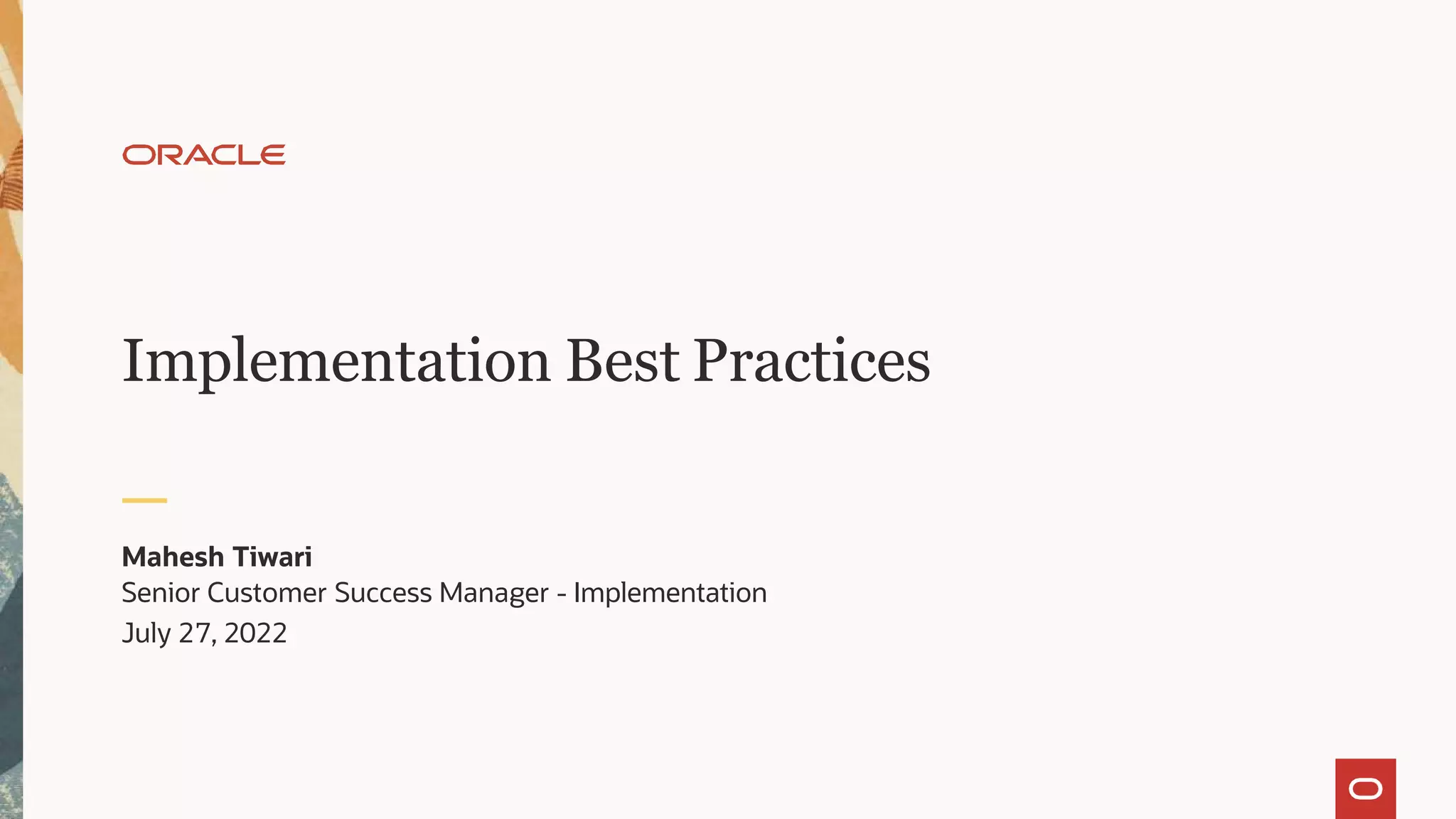 Implementation Best Practices
Mahesh Tiwari
Senior Customer Success Manager - Implementation
July 27, 2022
 