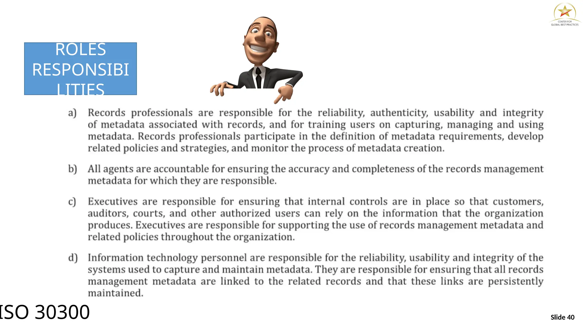 Slide 40
ISO 30300
ROLES
RESPONSIBI
LITIES
 