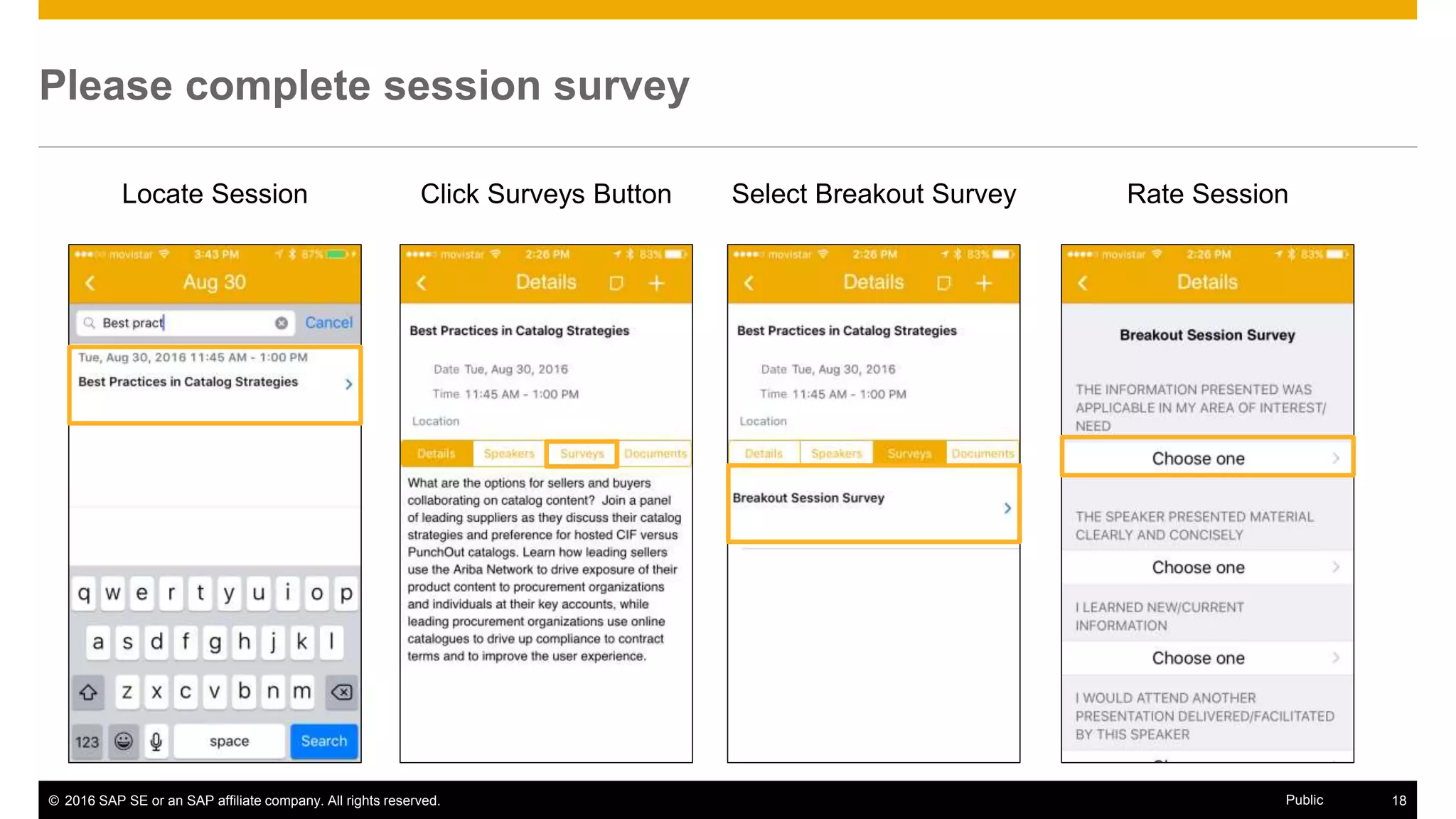 © 2016 SAP SE or an SAP affiliate company. All rights reserved. 18Public
Please complete session survey
Locate Session Click Surveys Button Select Breakout Survey Rate Session
 