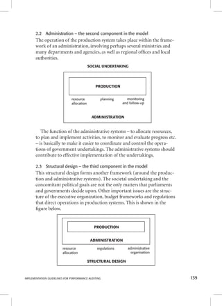 The aim of production is to deliver services to society effi ciently. 
This might, for instance: require motivated and competent staff; 
rational use of resources; good practices; participating and well-in-formed 
clients etc. 

	 
 