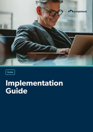 ©2022 JumpCloud Inc. All rights reserved. 1
Implementation
Guide
Guide
 