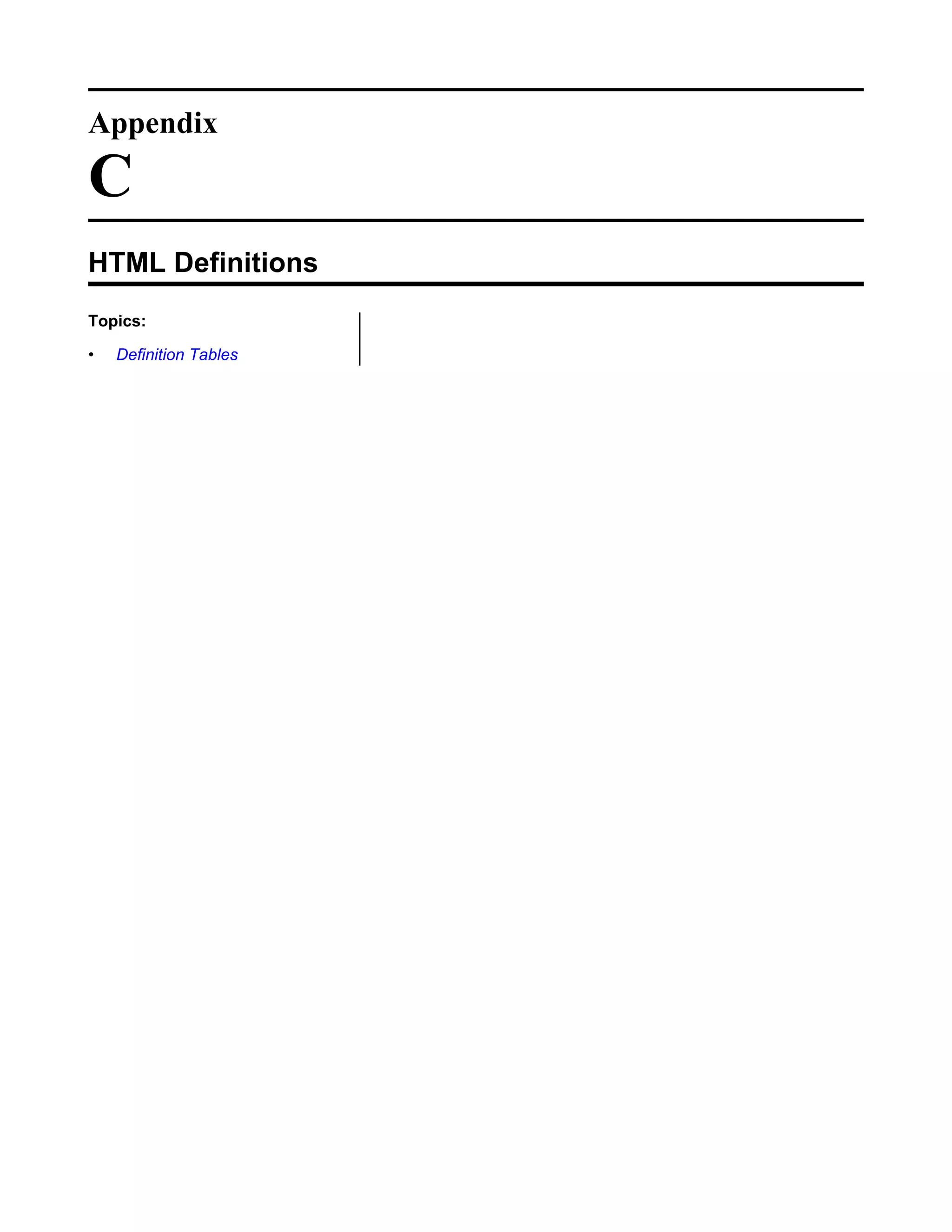 Appendix

C
HTML Definitions
Topics:

&bull;   Definition Tables
 