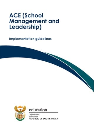 ACE (School
Management and
Leadership)
Implementation guidelines
 