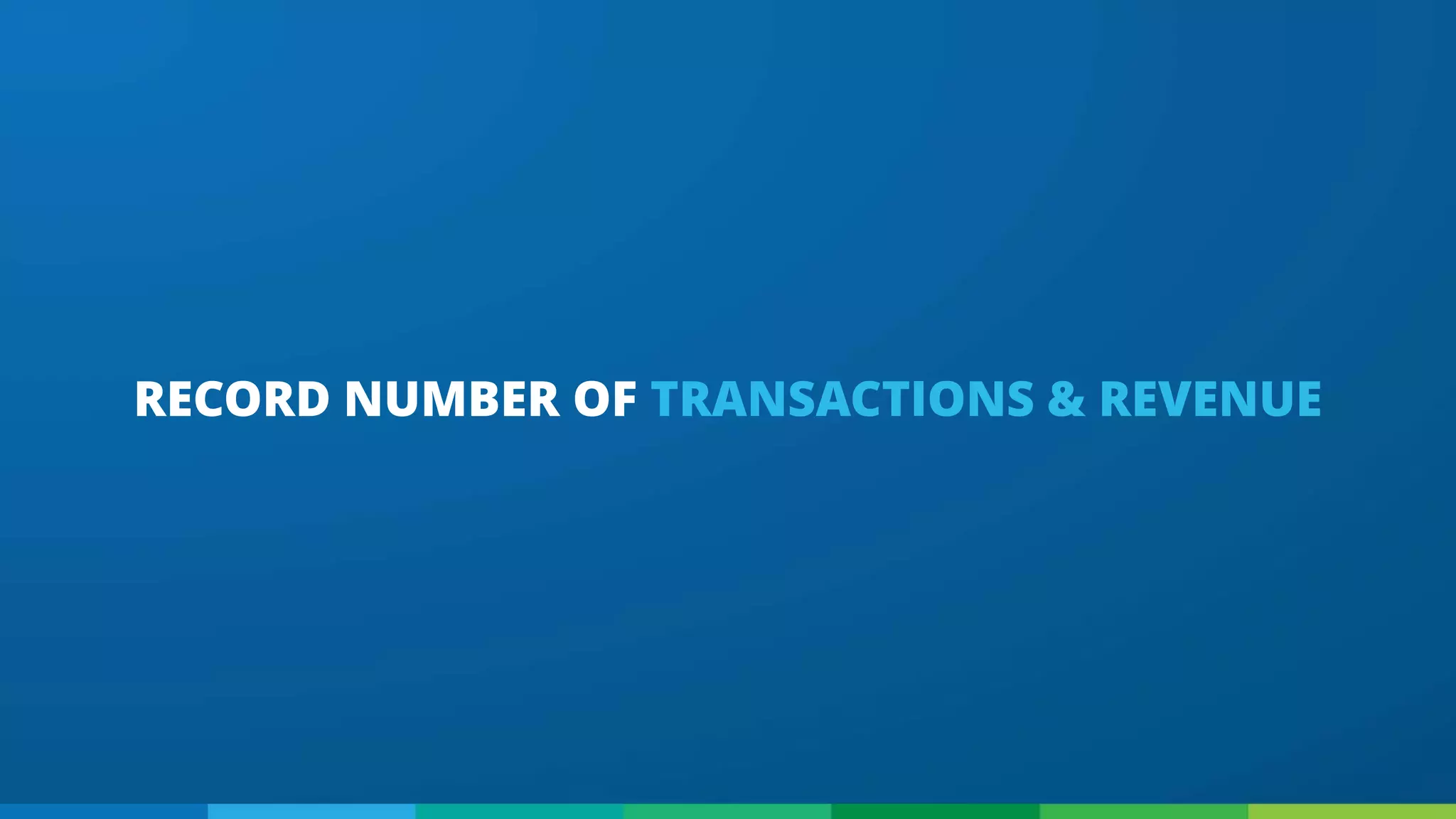 RECORD NUMBER OF TRANSACTIONS & REVENUE
 