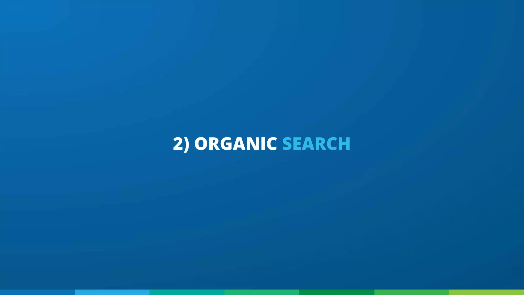 2) ORGANIC SEARCH
 