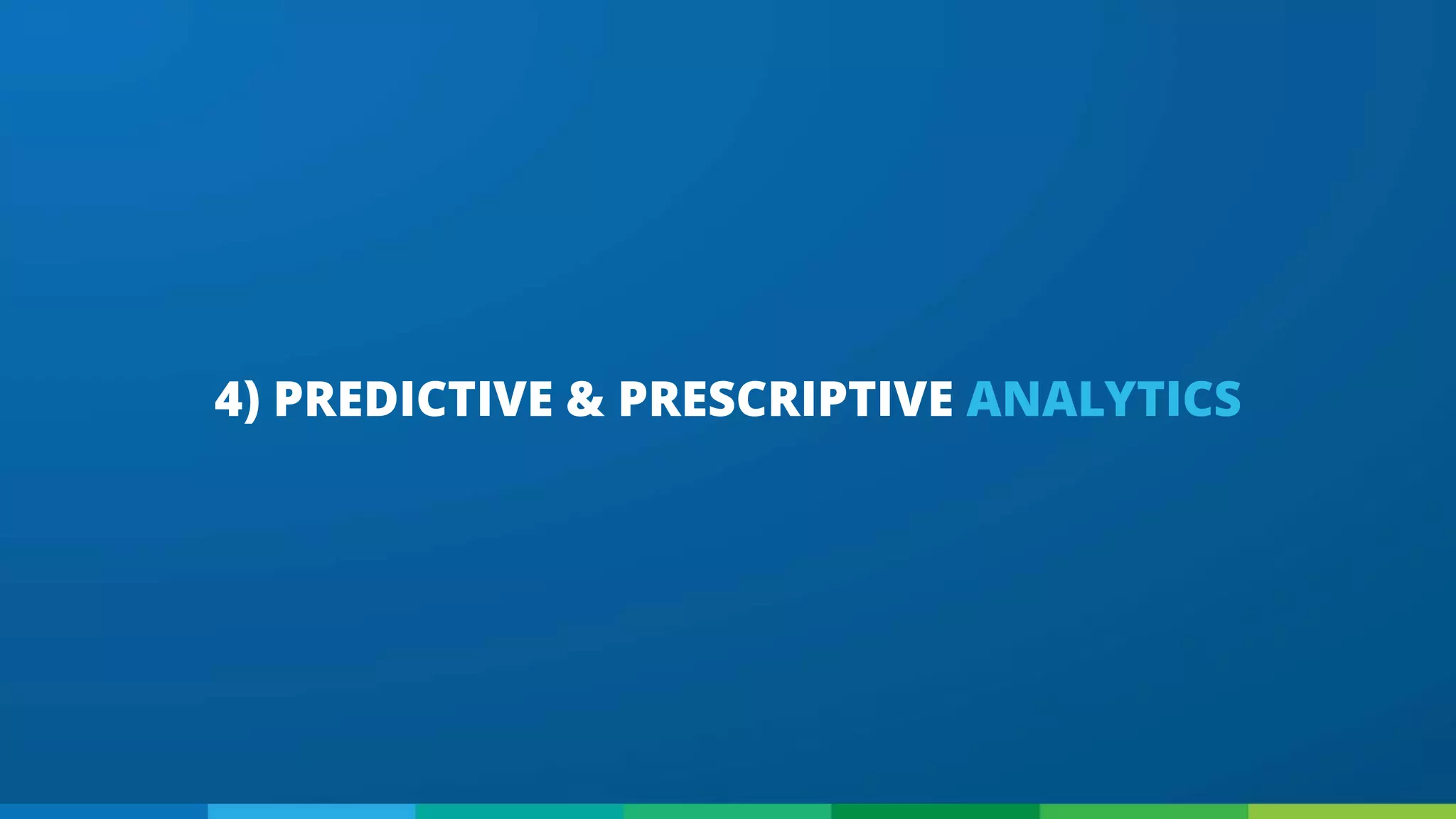 4) PREDICTIVE & PRESCRIPTIVE ANALYTICS
 