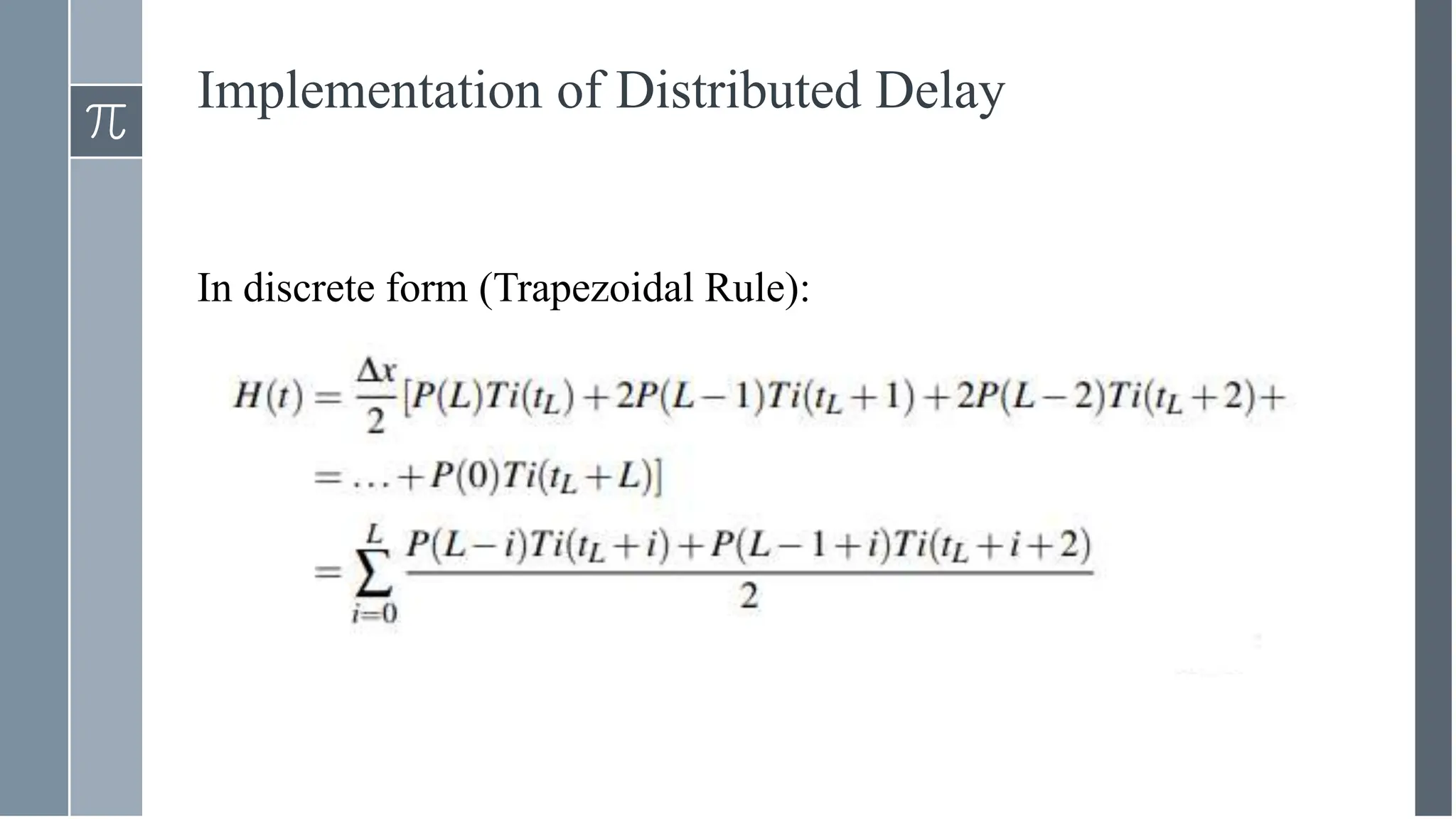 Implementation of Distributed Delay
In discrete form (Trapezoidal Rule):
 