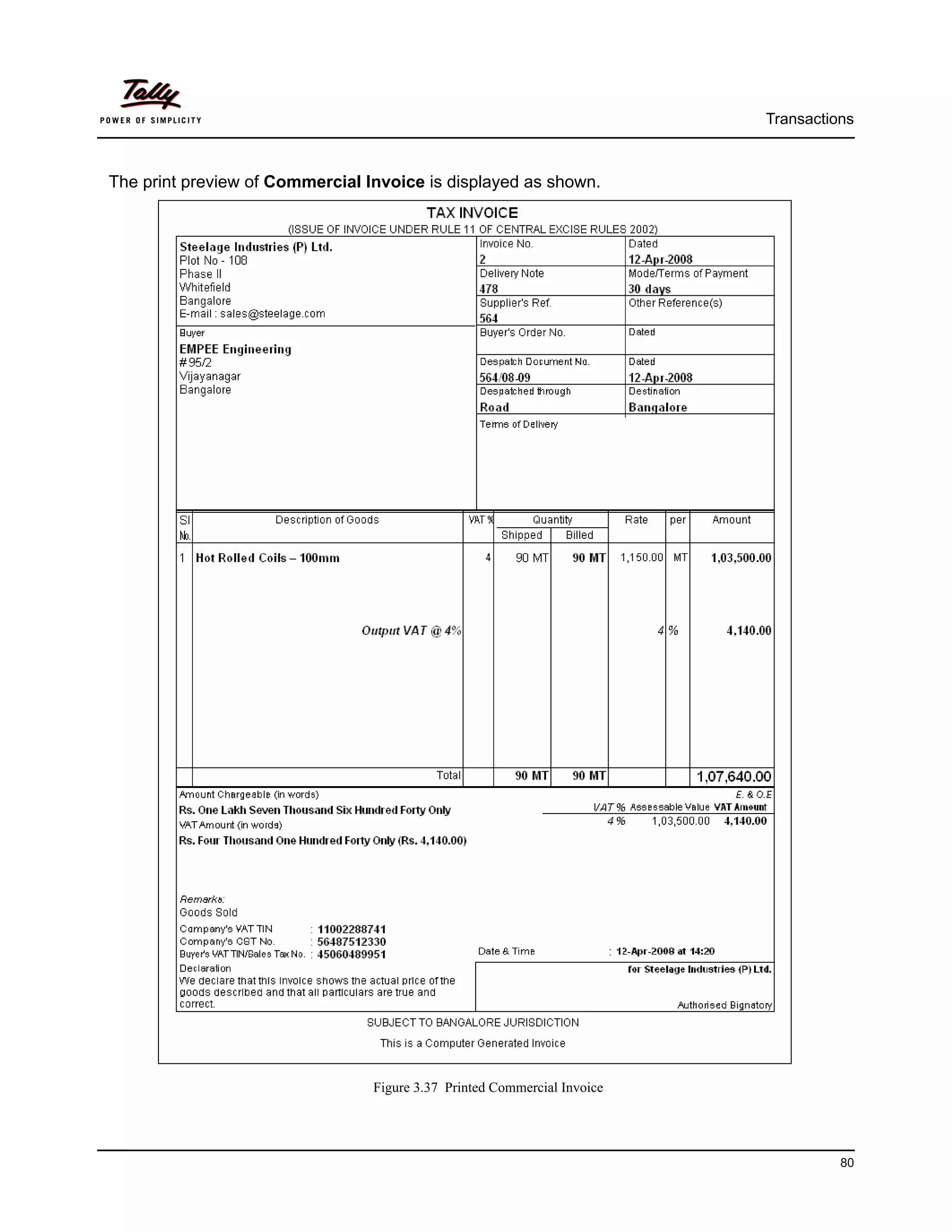 Transactions



The print preview of Commercial Invoice is displayed as shown.




                                 Figure 3.37 Printed Commercial Invoice




                                                                                    80
 