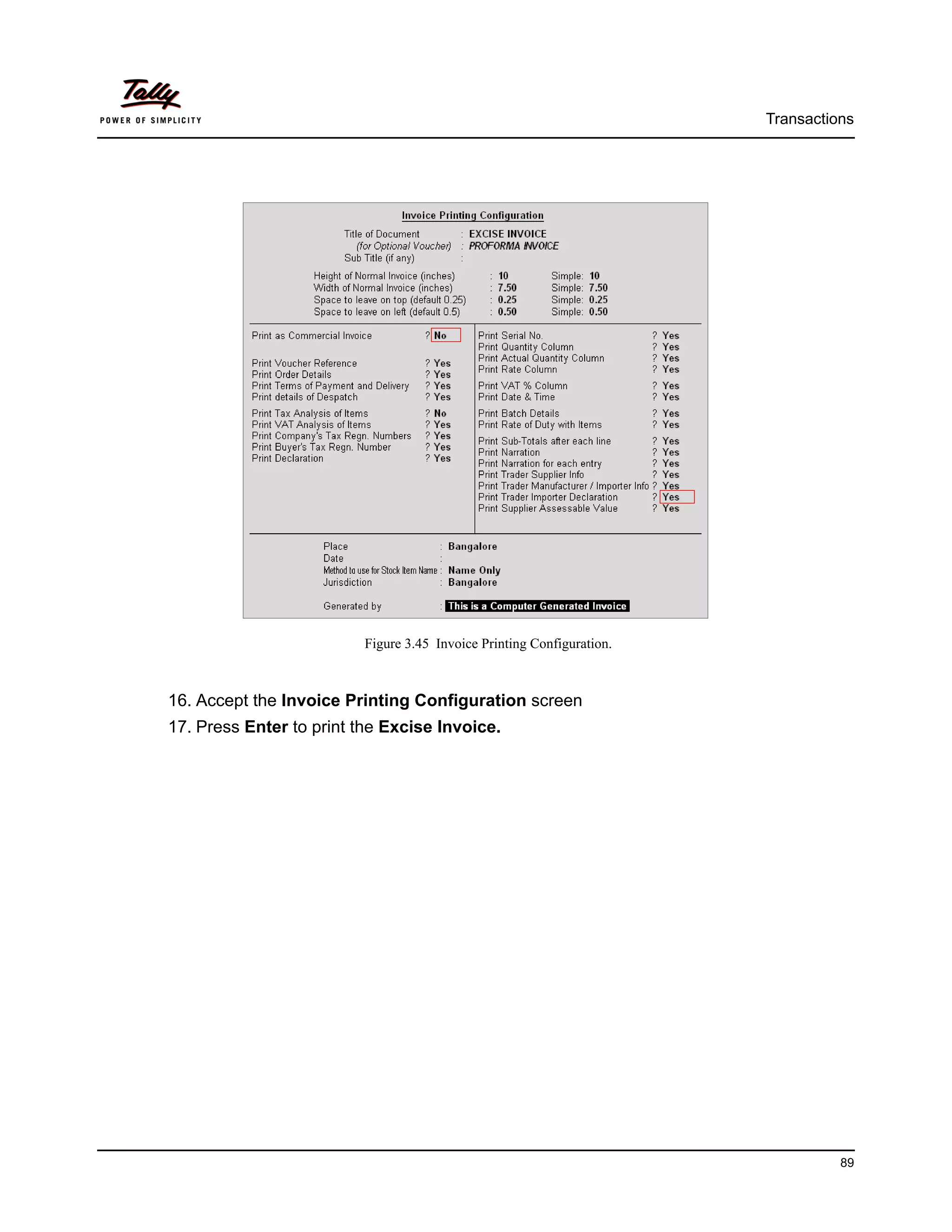 Transactions




                         Figure 3.45 Invoice Printing Configuration.



16. Accept the Invoice Printing Configuration screen
17. Press Enter to print the Excise Invoice.




                                                                                 89
 