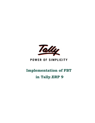 Implementation of FBT
    in Tally.ERP 9
 