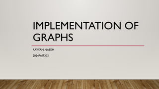 Implementation of graphs, adjaceny matrix | PPTX