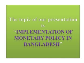 Implementation of monetary policy in bangladesh | PPT