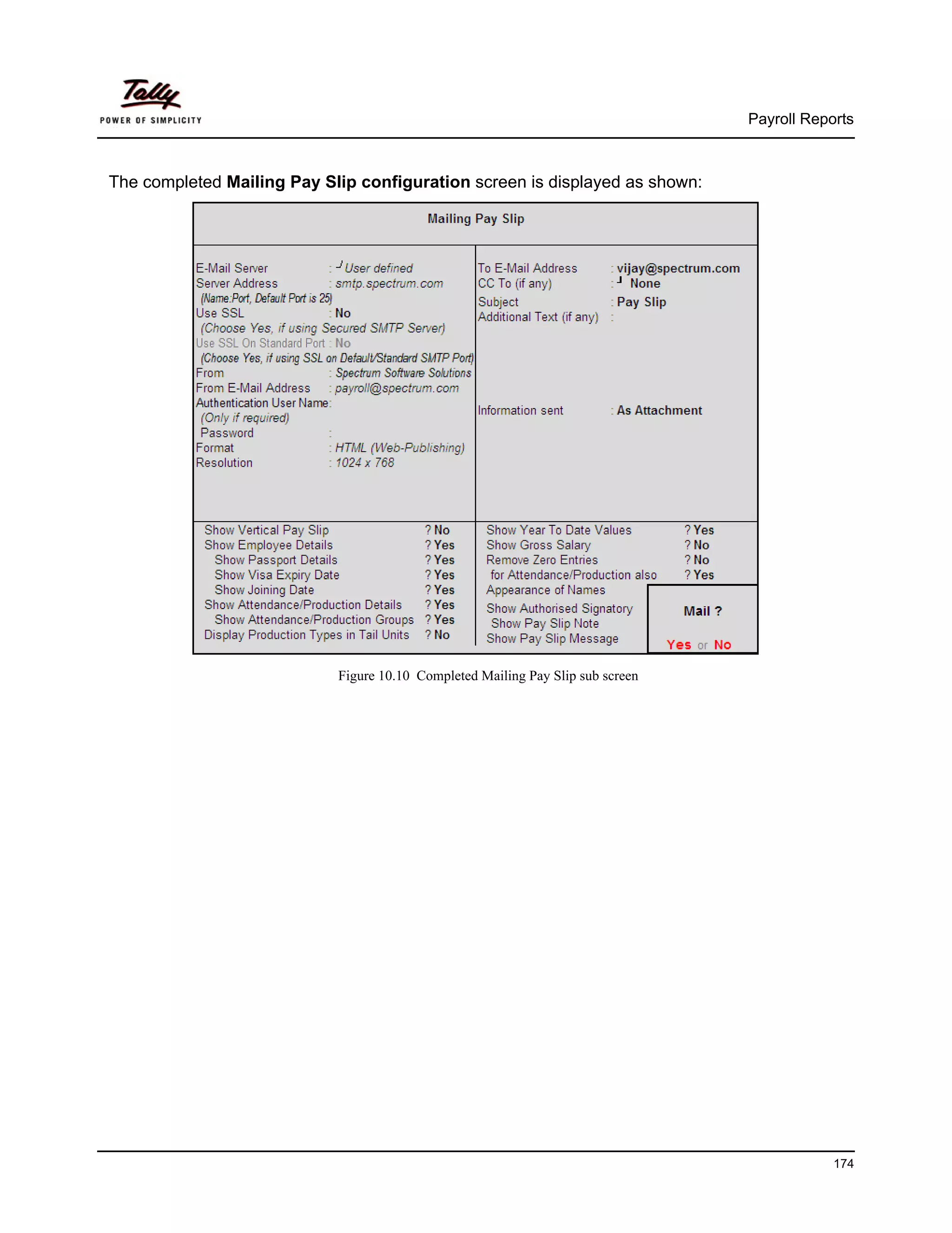 Payroll Reports



The completed Mailing Pay Slip configuration screen is displayed as shown:




                            Figure 10.10 Completed Mailing Pay Slip sub screen




                                                                                             174
 