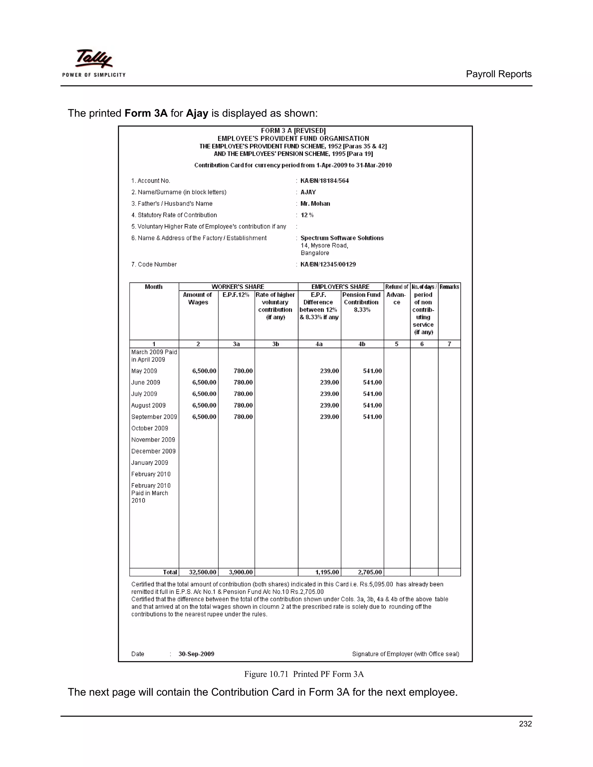 Payroll Reports



The printed Form 3A for Ajay is displayed as shown:




                                     Figure 10.71 Printed PF Form 3A

The next page will contain the Contribution Card in Form 3A for the next employee.

                                                                                                 232
 
