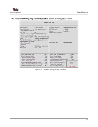 Payroll Reports
174
The completed Mailing Pay Slip configuration screen is displayed as shown:
Figure 10.10 Completed Mailing Pay Slip sub screen
 