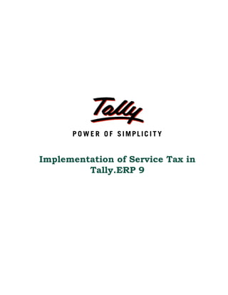 Implementation of Service Tax in
         Tally.ERP 9
 