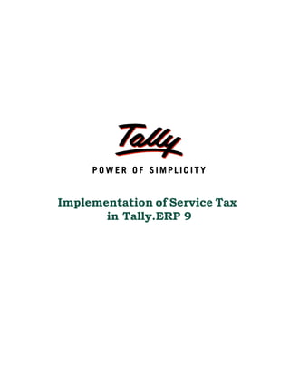 Implementation of Service Tax
       in Tally.ERP 9
 