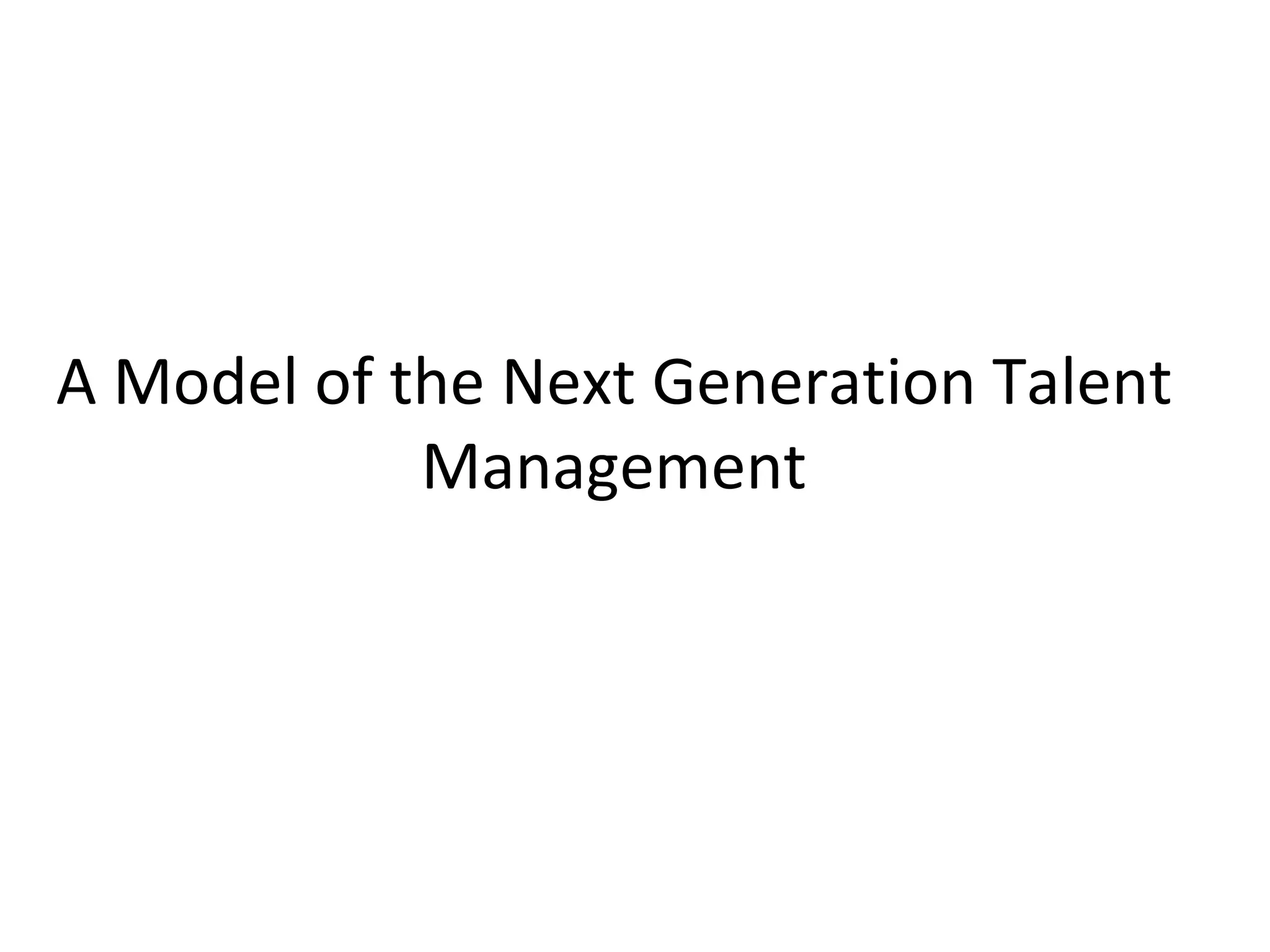 A Model of the Next Generation Talent Management 