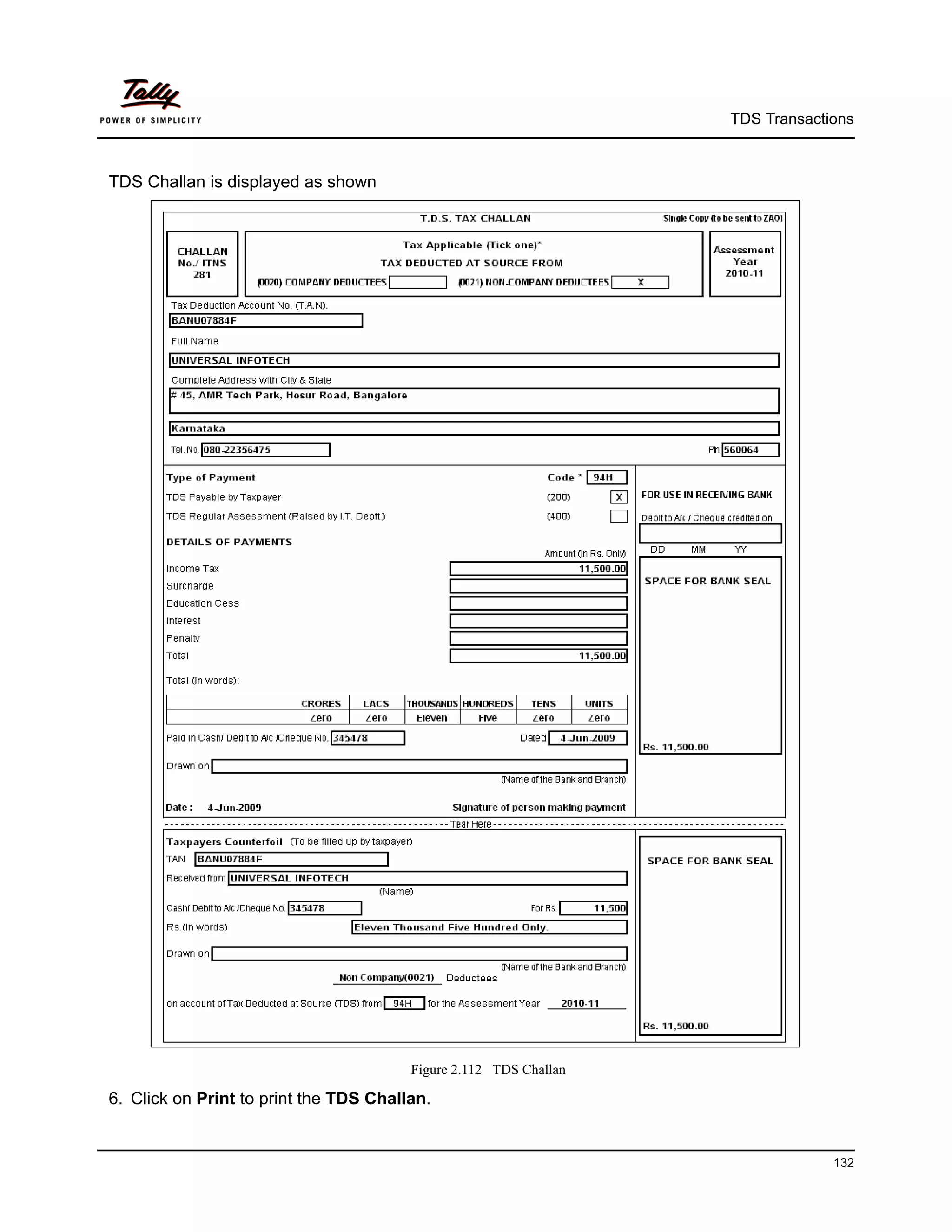 TDS Transactions



TDS Challan is displayed as shown




                                        Figure 2.112 TDS Challan

6. Click on Print to print the TDS Challan.


                                                                                132
 