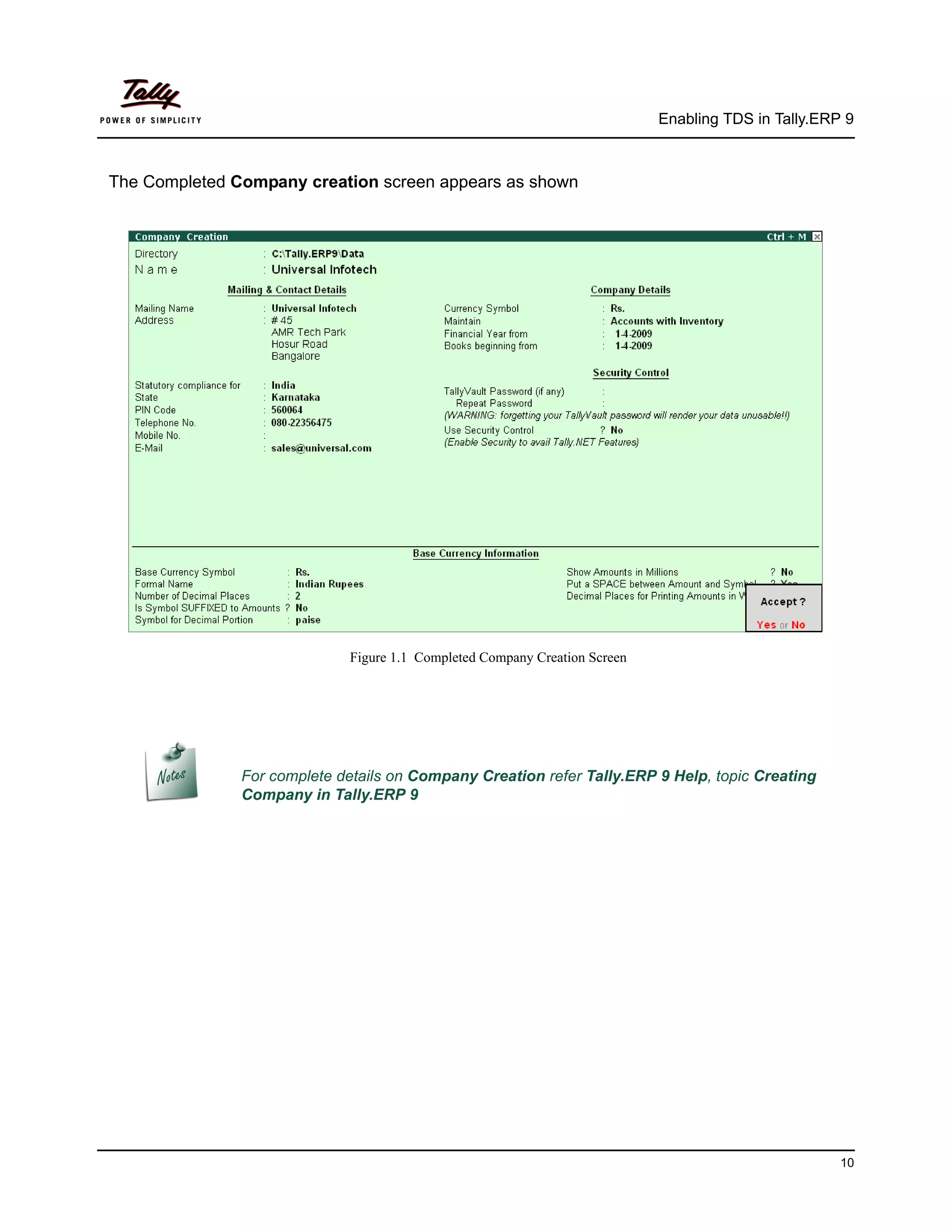 Enabling TDS in Tally.ERP 9



The Completed Company creation screen appears as shown




                             Figure 1.1 Completed Company Creation Screen




               For complete details on Company Creation refer Tally.ERP 9 Help, topic Creating
               Company in Tally.ERP 9




                                                                                                     10
 