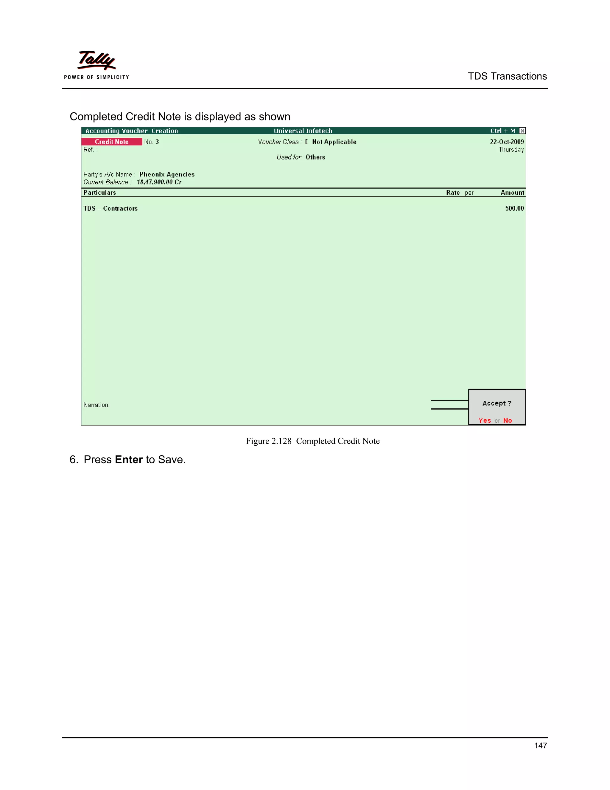 TDS Transactions



Completed Credit Note is displayed as shown




                                  Figure 2.128 Completed Credit Note

6. Press Enter to Save.




                                                                                    147
 