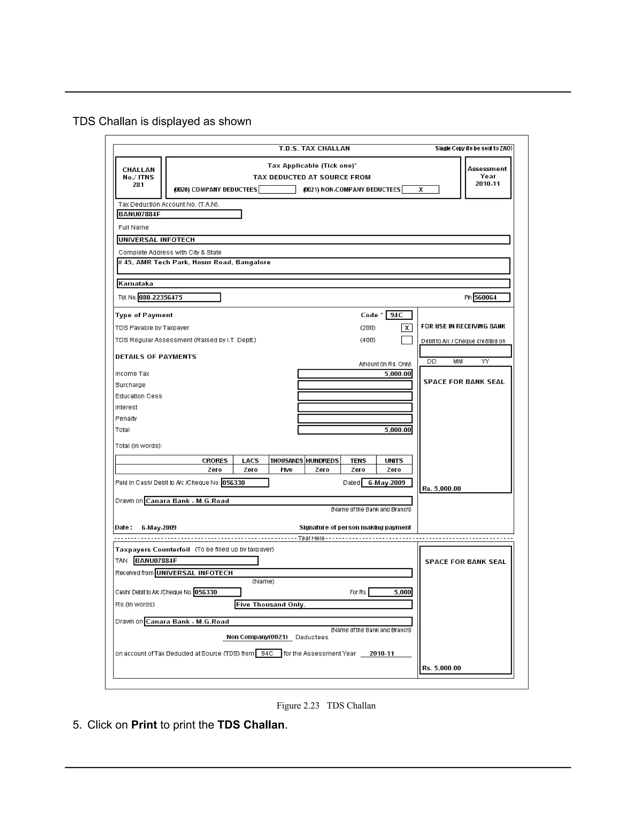 TDS Challan is displayed as shown




                                        Figure 2.23 TDS Challan

5. Click on Print to print the TDS Challan.
 