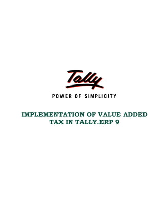 IMPLEMENTATION OF VALUE ADDED
      TAX IN TALLY.ERP 9
 