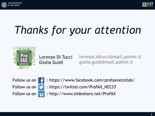 8
Thanks for your attention
Lorenzo Di Tucci
Giulia Guidi
lorenzo.ditucci@mail.polimi.it
giulia.guidi@mail.polimi.it
Follow us on : https://www.facebook.com/profaxnecstlab/
Follow us on : https://twitter.com/ProFAX_NECST
Follow us on : http://www.slideshare.net/ProFAX