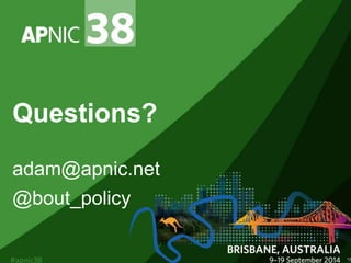 Questions? 
15 
adam@apnic.net 
@bout_policy 
