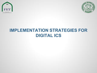 IMPLEMENTATION STRATEGIES FOR
DIGITAL ICS
 