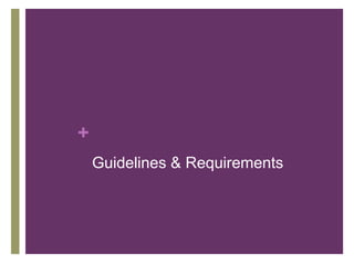 +
Guidelines & Requirements
 