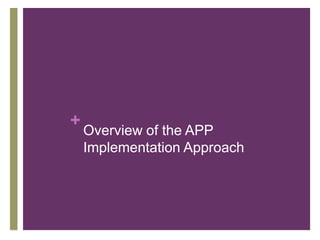 +
Overview of the APP
Implementation Approach
 