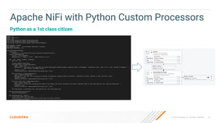 30
© 2023 Cloudera, Inc. All rights reserved.
Apache NiFi with Python Custom Processors
Python as a 1st class citizen
 