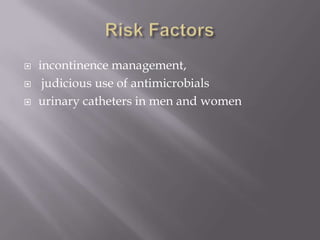 Risk Factorsincontinence management,judicious use of antimicrobials urinary catheters in men and women