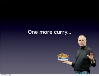 One more curry...
13727
 