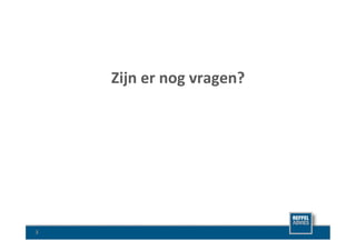 Zijn	
  er	
  nog	
  vragen?	
  




3	
  
 