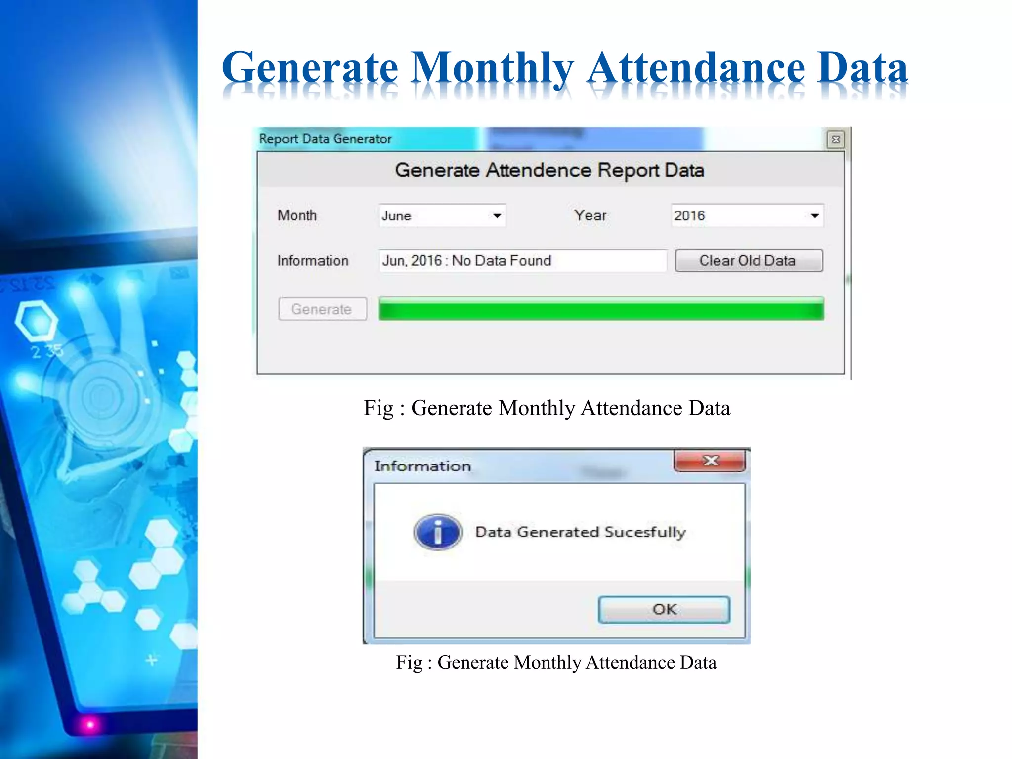Generate Monthly Attendance Data
Fig : Generate Monthly Attendance Data
Fig : Generate Monthly Attendance Data
 