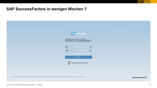 5CUSTOMER© 2017 SAP SE or an SAP affiliate company. All rights reserved. ǀ
SAP SuccessFactors in wenigen Wochen ?
 