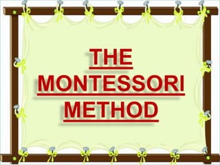 The Montessori Method in Action
3 basic areas of child
involvement
1.Practical Life
2.Sensory Materials
3.Academic Materia...