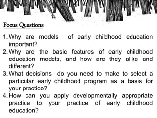 What Are Programs Of Early
Childhood Education?
When we talk about the program of the
young children, we mean the philosop...
