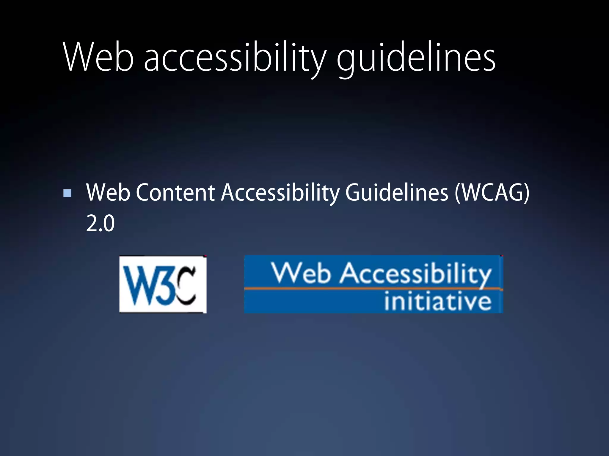 Web accessibility guidelines
Web Content Accessibility Guidelines (WCAG)
2.0
