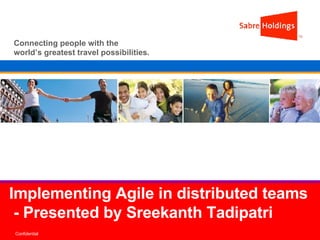 Implementing Agile in distributed teams  - Presented by Sreekanth Tadipatri 