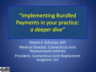 Steven F. Schutzer, MD
Medical Director, Connecticut Joint
Replacement Institute
President, Connecticut Joint Replacment
Surgeons, LLC
 