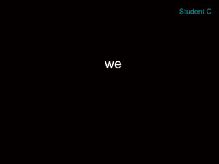 we Student C 