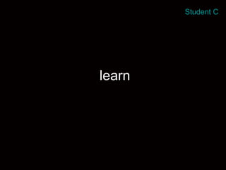 learn Student C 