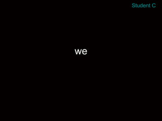 we Student C 