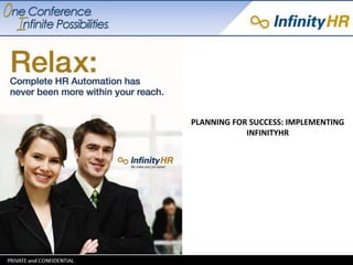 PLANNING FOR SUCCESS: IMPLEMENTING 
INFINITYHR 
 