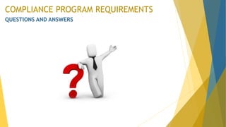 COMPLIANCE PROGRAM REQUIREMENTS
QUESTIONS AND ANSWERS
 